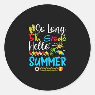 So Long 5th Grade Hello Summer Last Day Of School. Classic Round Sticker