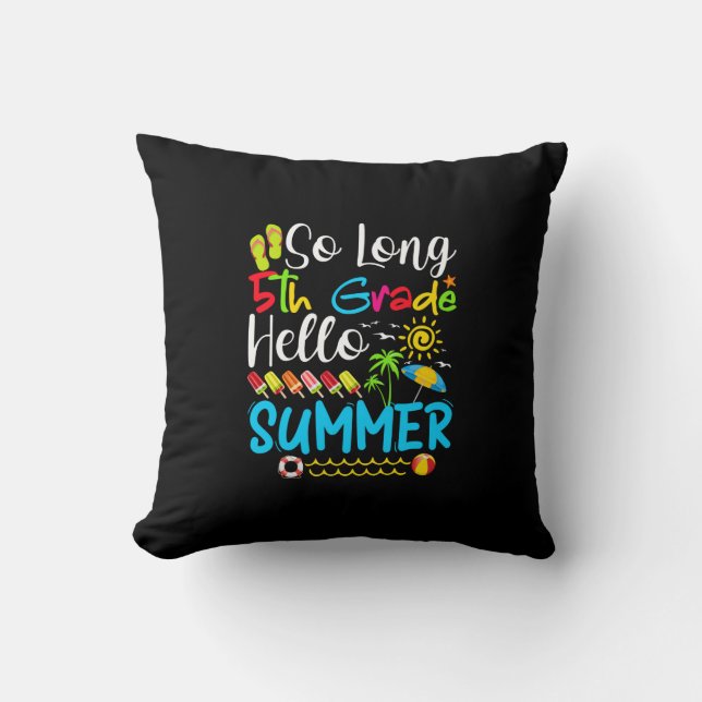 So Long 5th Grade Hello Summer Last Day Of School. Cushion (Front)