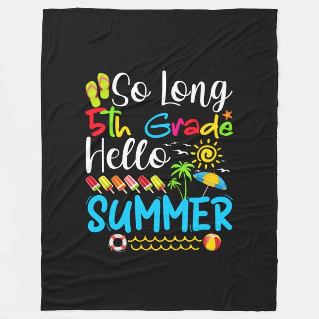 So Long 5th Grade Hello Summer Last Day Of School. Fleece Blanket (Front)