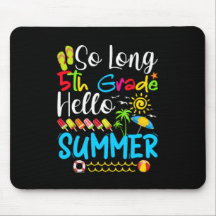 So Long 5th Grade Hello Summer Last Day Of School. Mouse Pad