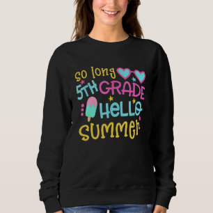 So Long 5th Grade Hello Summer Last Day Of School Sweatshirt