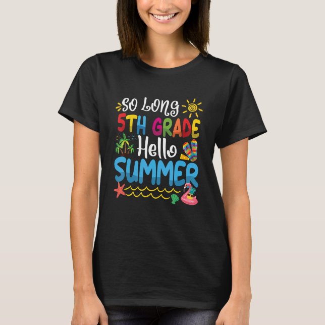 So Long 5th Grade Hello Summer Last Day Of School  T-Shirt (Front)