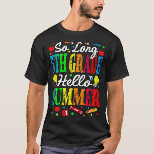 So Long 5th Grade Hello Summer Last Day Of School T-Shirt