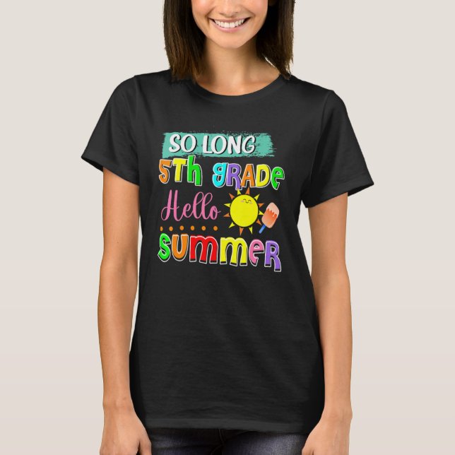 So Long 5th Grade Hello Summer Last Day Of School  T-Shirt (Front)