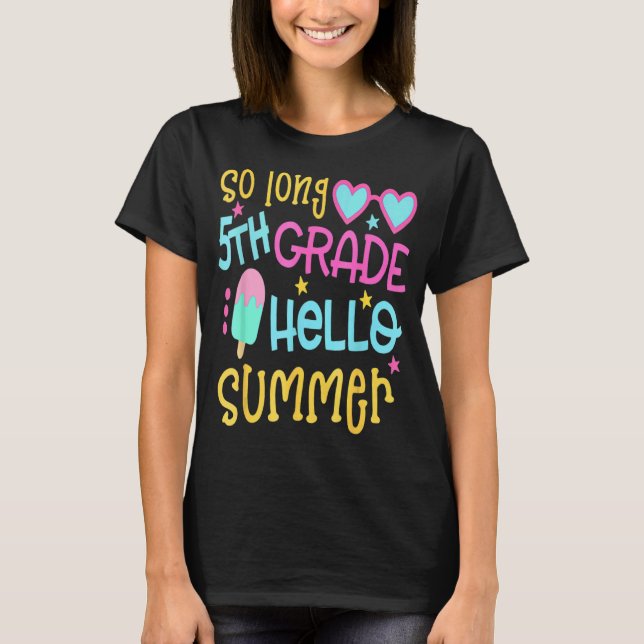 So Long 5th Grade Hello Summer Last Day Of School  T-Shirt (Front)