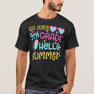 So Long 5th Grade Hello Summer Last Day Of School T-Shirt
