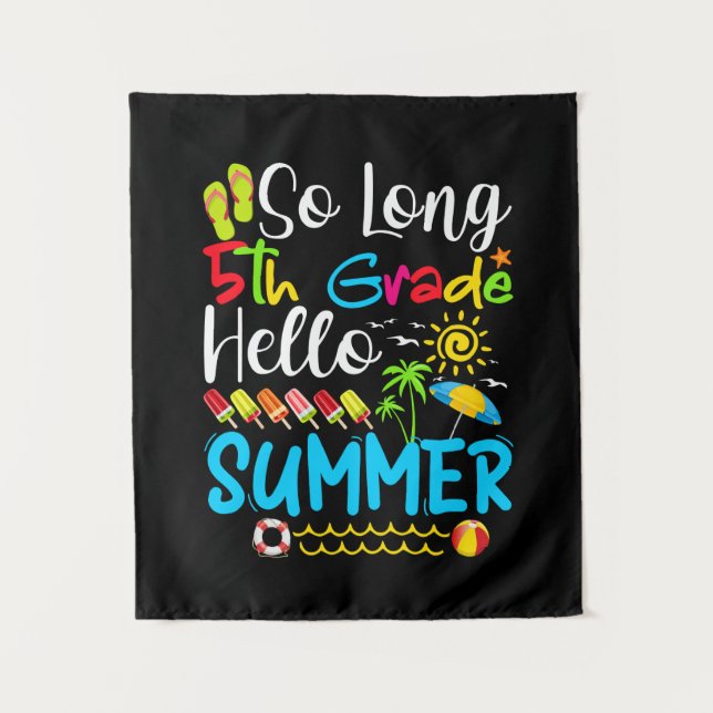 So Long 5th Grade Hello Summer Last Day Of School. Tapestry (Front)