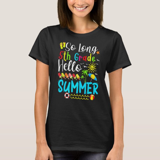 So Long 5th Grade Hello Summer Teacher Student Kid T-Shirt (Front)