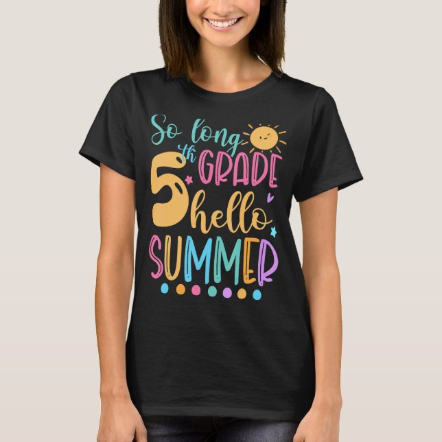 So Long 5th Grade Hello Summer Vacation Last Day O T-Shirt (Front)