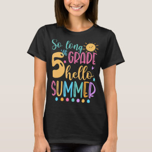 So Long 5th Grade Hello Summer Vacation Last Day O T-Shirt