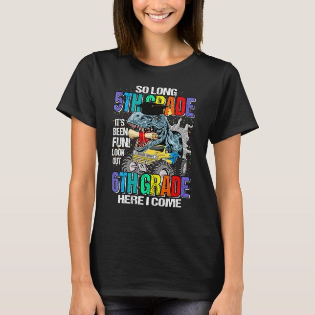 So Long 5th Grade Here I Come Dinosaur Monster Tru T-Shirt (Front)