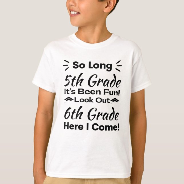 So Long 5th Grade it's been fun! T-Shirt (Front)