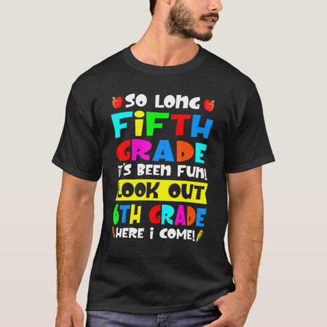 So Long 5th Grade It's Fun Look Out 6th Grade T-Shirt (Front)