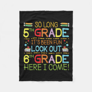So Long 5th Grade - Look Out 6th Grade ! Fleece Blanket