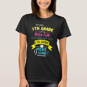 So Long 5th Grade Look Out 6th Grade Here I Come G T-Shirt