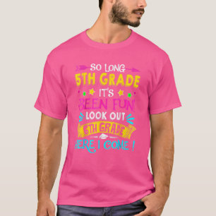 So Long 5th Grade Look Out 6th Grade Here I Come G T-Shirt