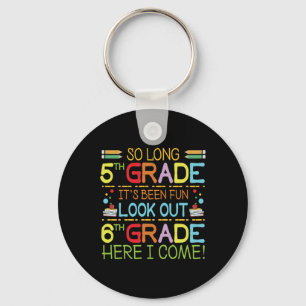 So Long 5th Grade - Look Out 6th Grade ! Key Ring