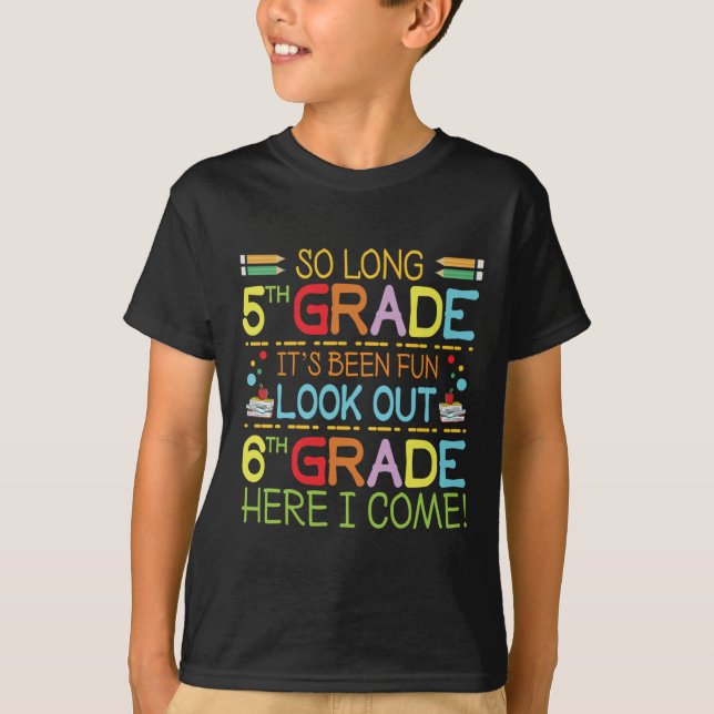 So Long 5th Grade - Look Out 6th Grade !  T-Shirt (Front)