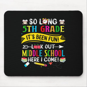 So Long 5th Grade Look Out Middle School Here I Co Mouse Pad