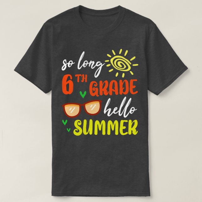 So Long 6th Grade Grade Hello Summer Student Senio T-Shirt (Design Front)