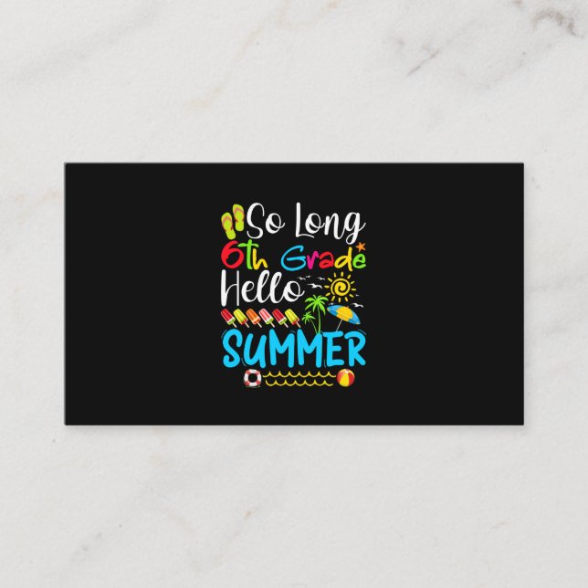 So Long 6th Grade Hello Summer Last Day Of School. Business Card (Front)
