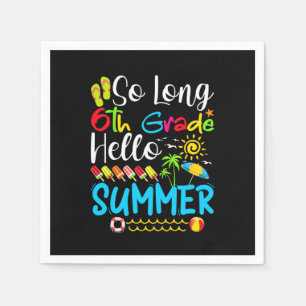 So Long 6th Grade Hello Summer Last Day Of School. Napkin