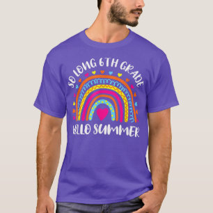 So Long 6th Grade Hello Summer Teacher Student Kid T-Shirt