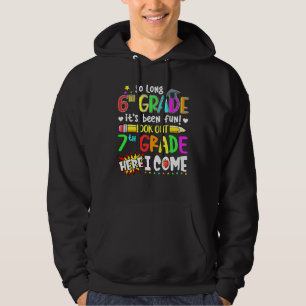 So Long 6th Grade Its Been Fun Look Out 7th Grade Hoodie