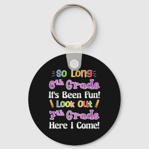 So Long 6th Grade It's Been Fun Look Out 7th Grade Key Ring