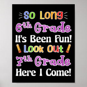 So Long 6th Grade It's Been Fun Look Out 7th Grade Poster