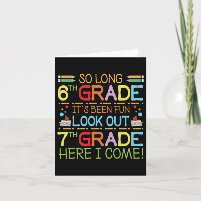 So Long 6th Grade - Look Out 7th Grade !  Card (Front)