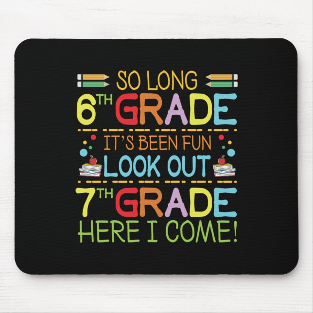 So Long 6th Grade - Look Out 7th Grade !  Mouse Pad (Front)