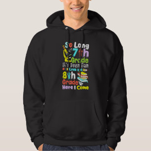 So Long 7th Grade 8th Grade Here I Come  Graduatio Hoodie
