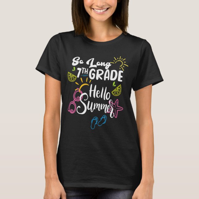 So Long 7th Grade Hello Summer Last Day Of School T-Shirt (Front)