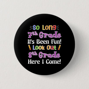 So Long 7th Grade It's Been Fun Look Out 8th Grade 6 Cm Round Badge