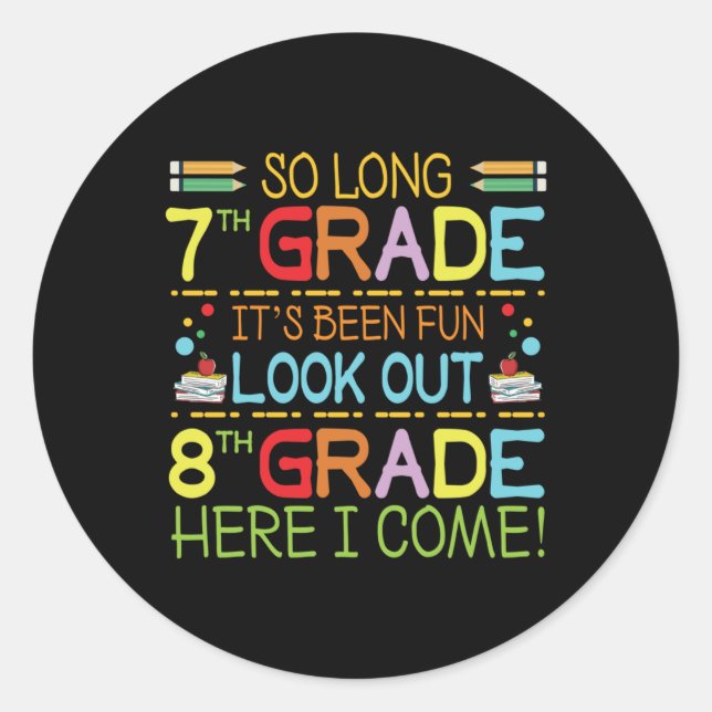 So Long 7th Grade - Look Out 8th Grade !  Classic Round Sticker (Front)