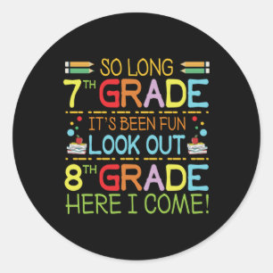 So Long 7th Grade - Look Out 8th Grade !  Classic Round Sticker