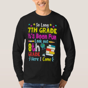 So Long 7th Grade Look Out 8th Grade Here I Come G T-Shirt