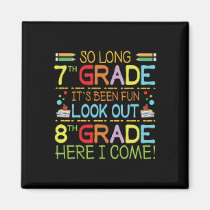 So Long 7th Grade - Look Out 8th Grade !  Magnet