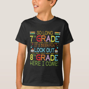 So Long 7th Grade - Look Out 8th Grade ! T-Shirt