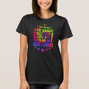 So Long 8th Grade 9th Grade Here I Come Graduation T-Shirt