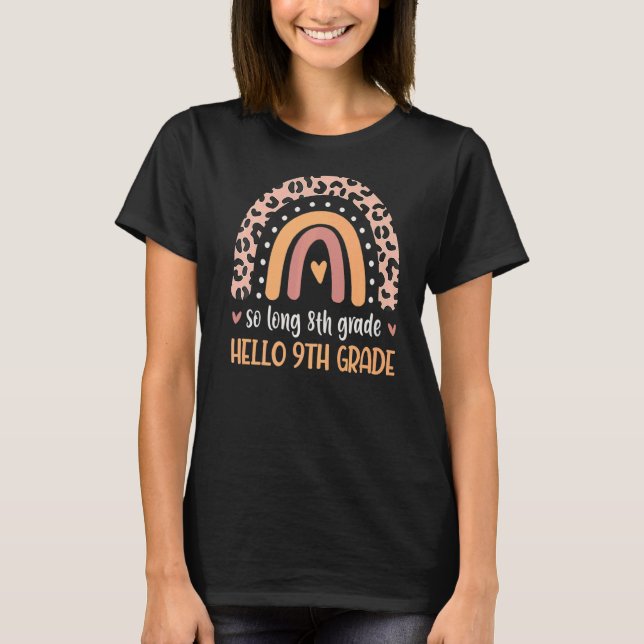 So Long 8th Grade Hello 9th Grade Teachers Student T-Shirt (Front)