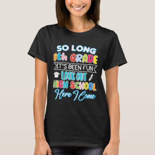 So Long 8th Grade Hello High School Graduation Fun T-Shirt