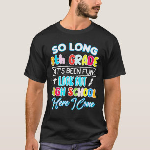 So Long 8th Grade Hello High School Graduation Hap T-Shirt