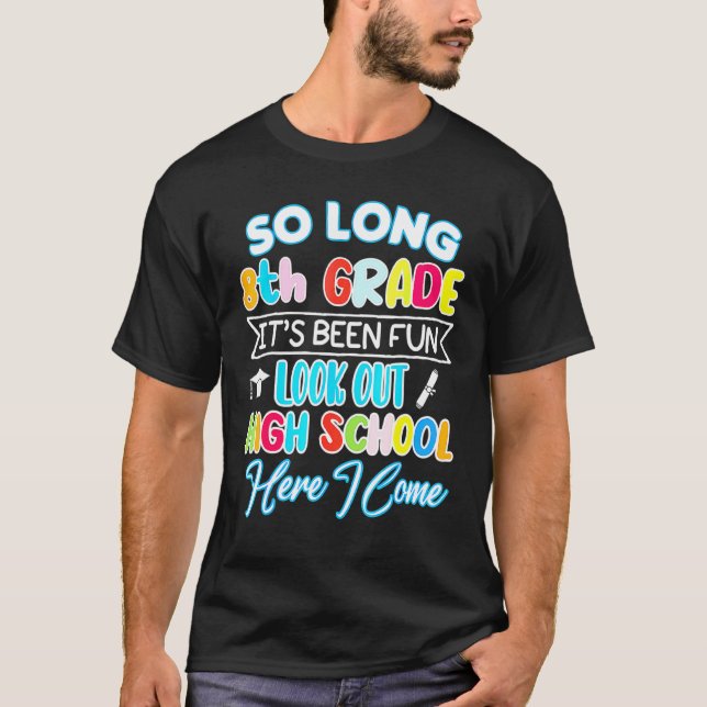 So Long 8th Grade Hello High School Graduation Hap T-Shirt (Front)