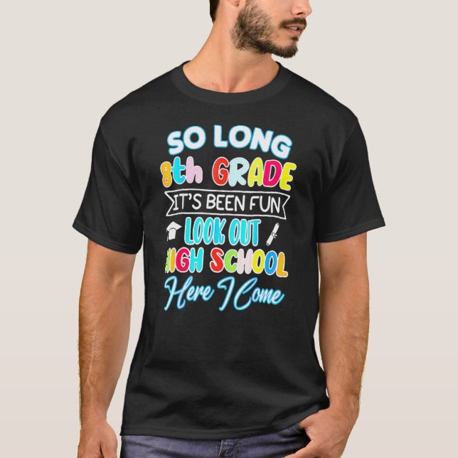 So Long 8th Grade Hello High School Graduation Hap T-Shirt (Front)