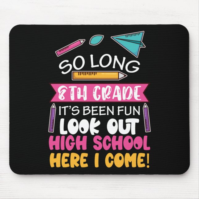 So Long 8th Grade Hello High School Middle School  Mouse Pad (Front)