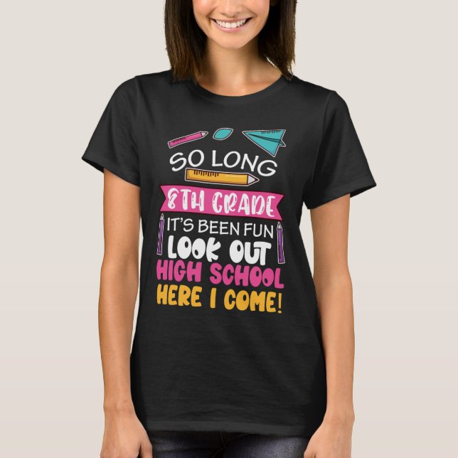 So Long 8th Grade Hello High School Middle School  T-Shirt (Front)