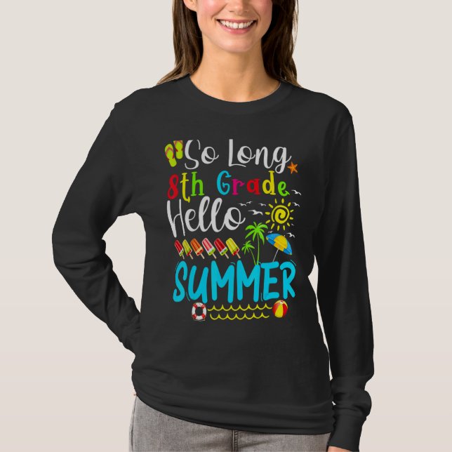 So Long 8th Grade Hello Summer Teacher Student Kid T-Shirt (Front)