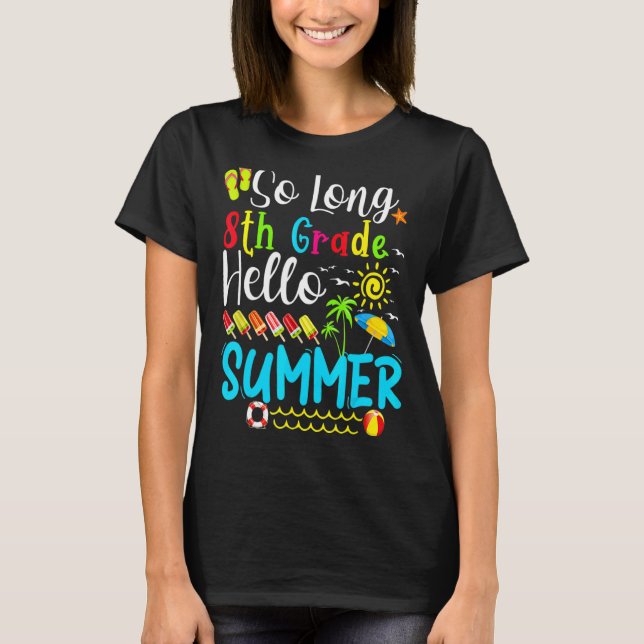 So Long 8th Grade Hello Summer Teacher Student Kid T-Shirt (Front)